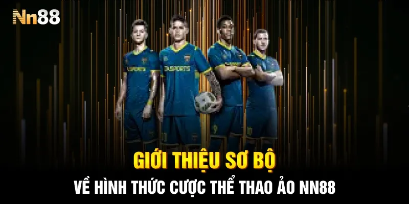 Giới thiệu sơ bộ về hình thức cược thể thao ảo NN88