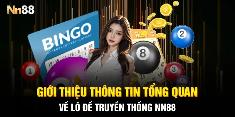 Giới thiệu thông tin tổng quan về lô đề truyền thống NN88