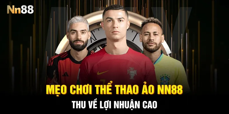 Mẹo chơi thể thao ảo NN88 thu về lợi nhuận cao