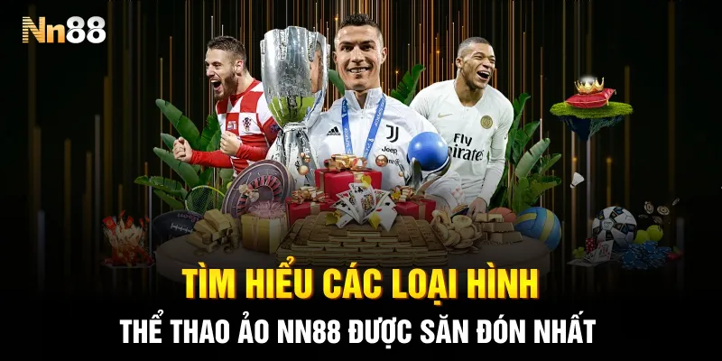 Tìm hiểu các loại hình thể thao ảo NN88 được săn đón nhất